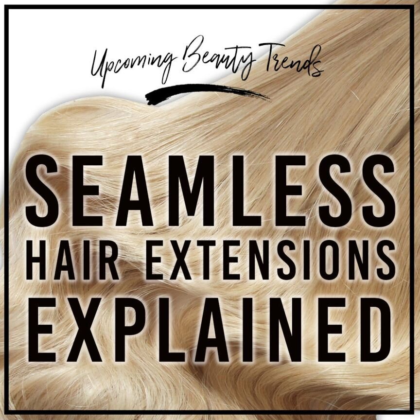 Seamless Hair Extensions Explained