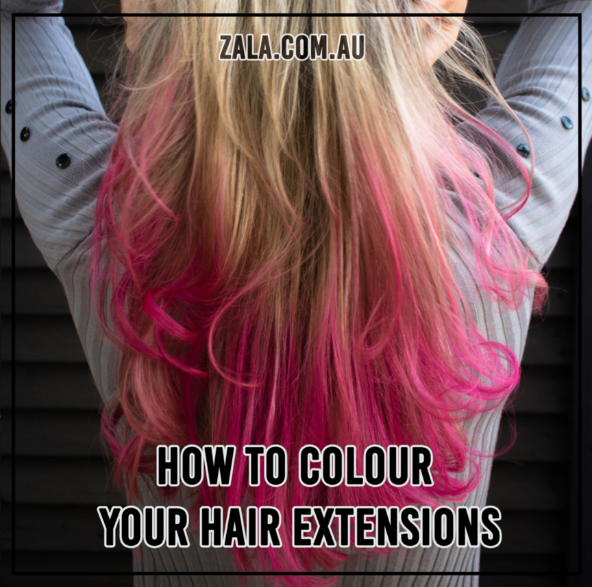 zala How To Colour Your Hair Extensions