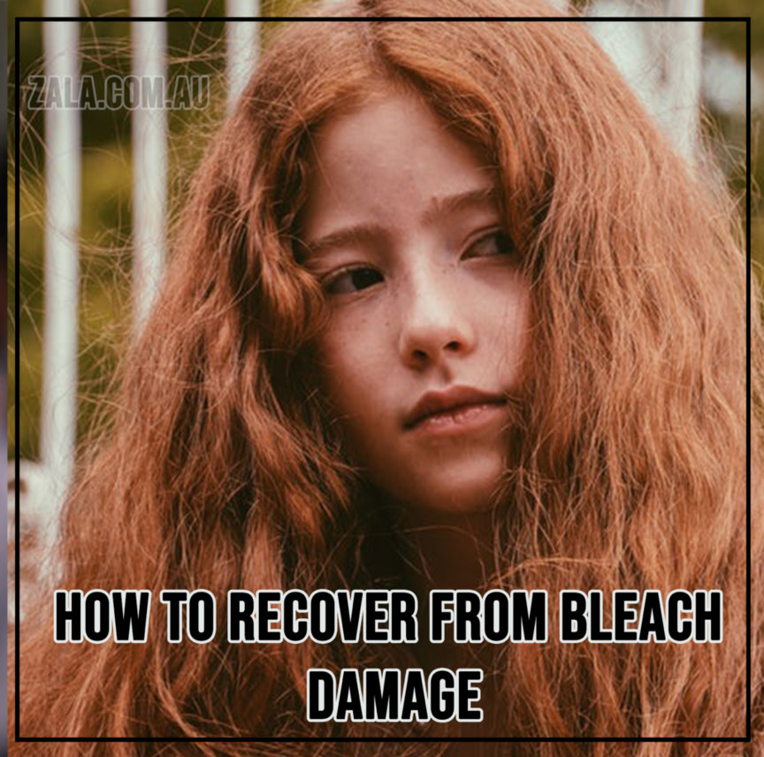 ZALA How To Recover From Bleach Damage