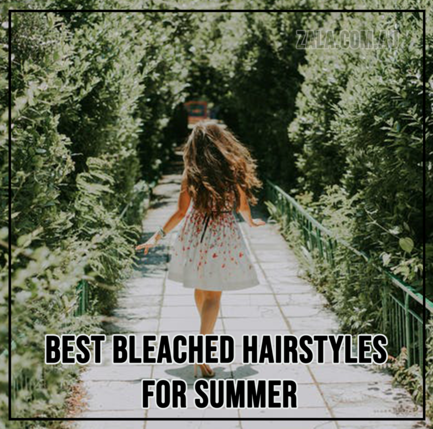 ZALA Best Bleached Hairstyles For Summer