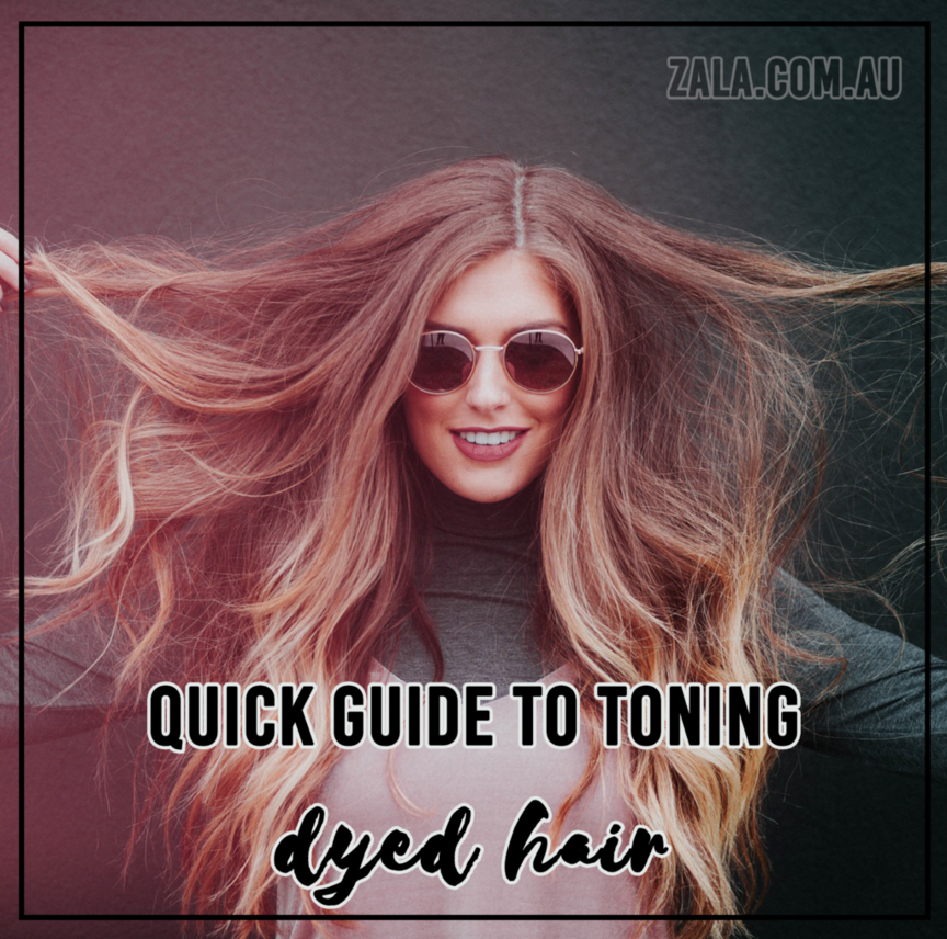 ZALA - QUICK GUIDE TO TONING DYED HAIR