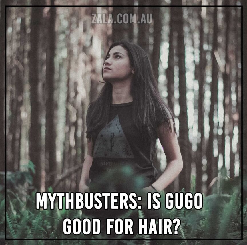 zala-mythbusters-gugo-good-for-hair