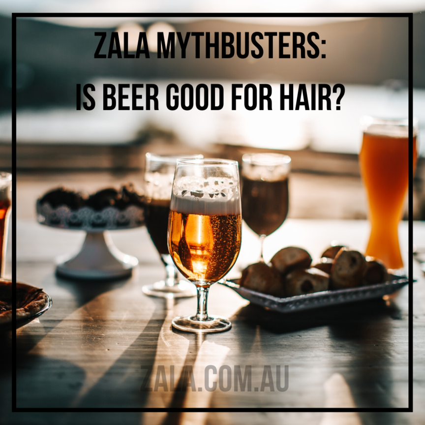 ZALA - MYTHBUSTERS: IS BEER GOOD FOR HAIR?