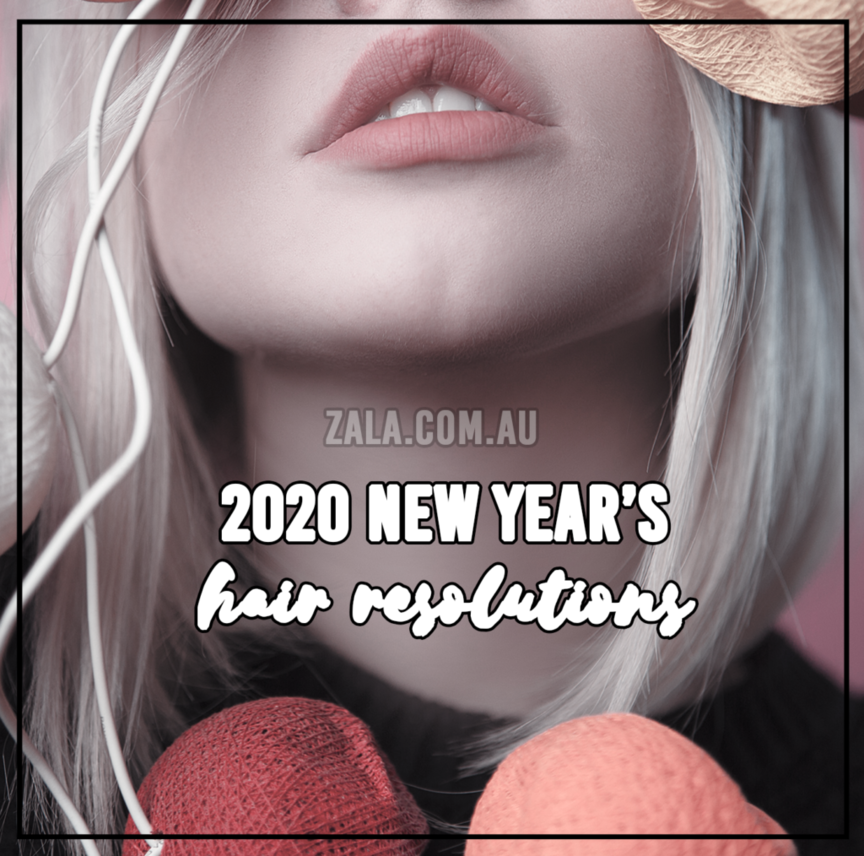 zala-2020-new-year-hair-resolutions