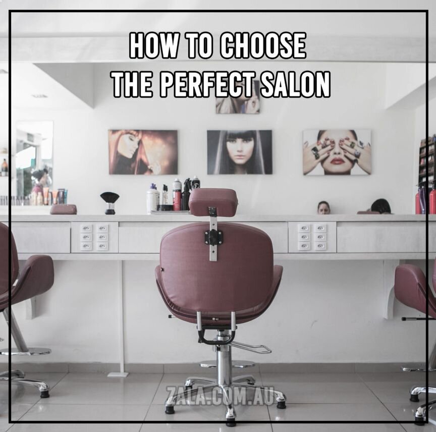 ZALA - HOW TO FIND THE PERFECT SALON FOR YOU